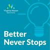 undefined Better Never Stops - The Virginia Mason Institute Podcast