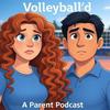 undefined Volleyball’d - A Parent’s Podcast