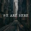 undefined We Are Here: An Audio Drama