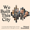 undefined We Built This City: Greater Manchester