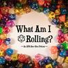 undefined What Am I Rolling?