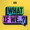 undefined What if We?
