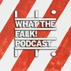 undefined What The Falk Podcast