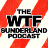 undefined WTF Sunderland Podcast