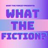 undefined What the Fiction