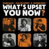 undefined What's Upset You Now?