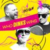 undefined WHO DINKS WINS