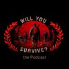 undefined Will You Survive... The Podcast