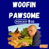 undefined Woofin Pawsome Podcast - The podcast for those who love dogs!