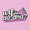 undefined WTF is AuDHD?