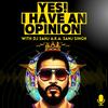 undefined THE DJ SANJ PODCAST - Yes! I Have An Opinion