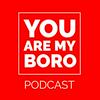 undefined You Are My Boro Podcast