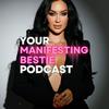 undefined Your Manifesting Bestie Podcast