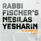 Podcast 10 Minutes of Mesilas Yesharim with Rabbi Fischer