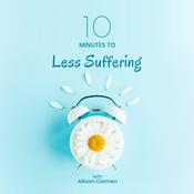 Podcast 10 MINUTES TO LESS SUFFERING