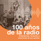 Podcast 100 años de la radio