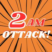 Podcast 2AM OTTACK! - Anime Manga Podcast -