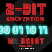 Podcast 2-Bit Encryption - A Mr Robot Podcast
