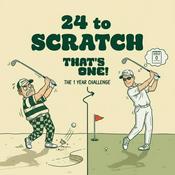 Podcast 24 to Scratch by That's One Golf