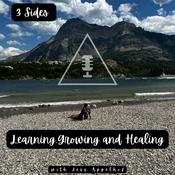 Podcast 3 Sides: Learning, Growing and Healing