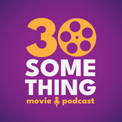 Podcast 30something Movie Podcast