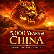 Podcast 5,000 Years of China: History. Legends. Dynasties