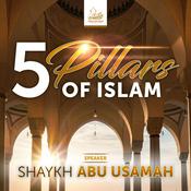 Podcast 5 Pillars of Islam - Shaykh Abu Usamah At-Thahabi