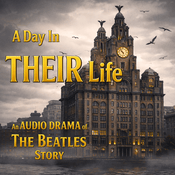Podcast A Day In THEIR Life: An Audio Drama Of The Beatles Story