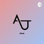 Podcast A + J Show
