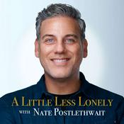 Podcast A Little Less Lonely w/ Nate Postlethwait