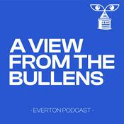 Podcast A View From The Bullens - Everton FC Podcast