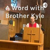 Podcast A Word with Brother Kyle