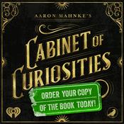 Podcast Aaron Mahnke's Cabinet of Curiosities