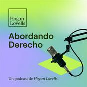 Podcast Abordando Derecho by Hogan Lovells Cadwalader