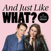 Podcast And Just Like What? A Sex and the City Reboot Podcast