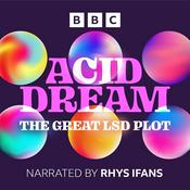 Podcast Acid Dream: The Great LSD Plot