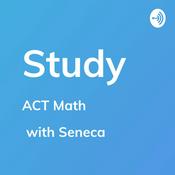 Podcast ACT Math Prep - Study by Seneca