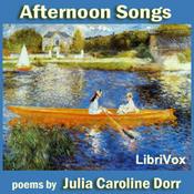 Podcast Afternoon Songs by Julia Caroline Dorr (1825 - 1913)