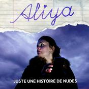 Podcast Aliya, juste une histoire de nudes