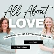 Podcast All About Love: The Dating, Healing, & Attachment Podcast