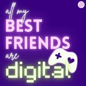 Podcast All My Best Friends Are Digital