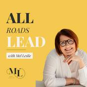 Podcast All Roads Lead with Mel Leslie