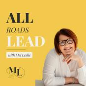 Podcast All Roads Lead with Mel Leslie
