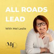 Podcast All Roads Lead with Mel Leslie