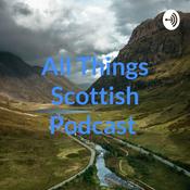 Podcast All Things Scottish Podcast