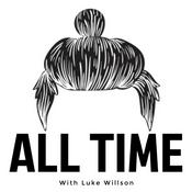 Podcast All Time with Luke Willson