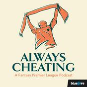 Podcast Always Cheating: A Fantasy Premier League Podcast
