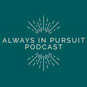 Podcast Always in Pursuit Podcast