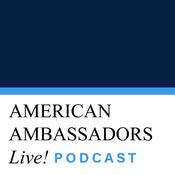 Podcast American Ambassadors Live! Podcast