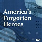 Podcast America's Forgotten Heroes